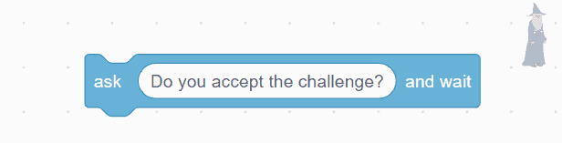 Ask "Do you accept the challenge?" and wait block.