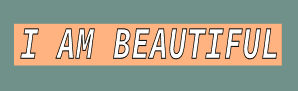 The text "I am beautiful" against an orange background.