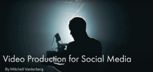 Video Production for Social Media