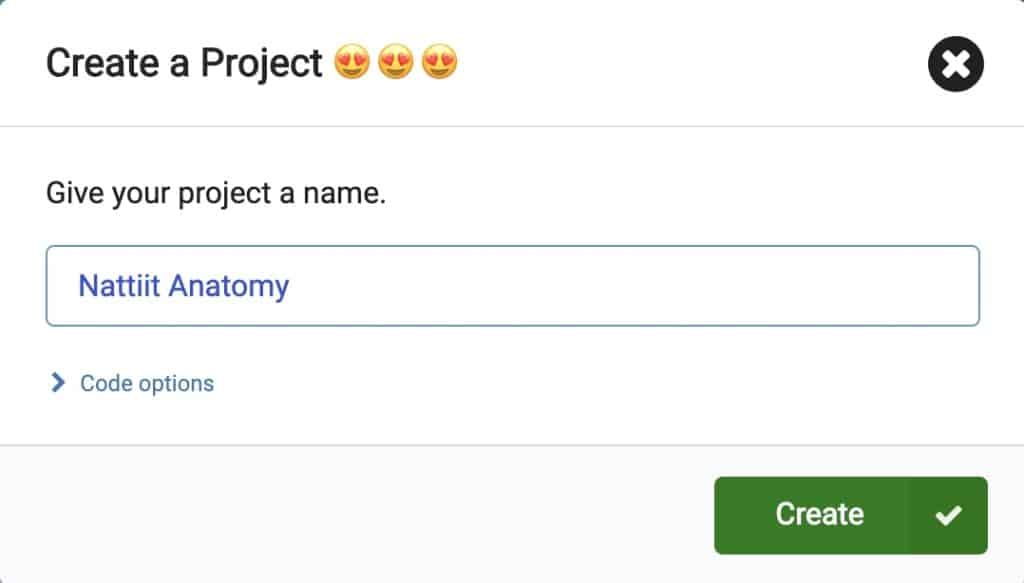 “Create a Project” pop up menu with blank section to enter your project’s name